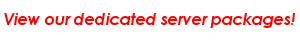 View our dedicated server packages!